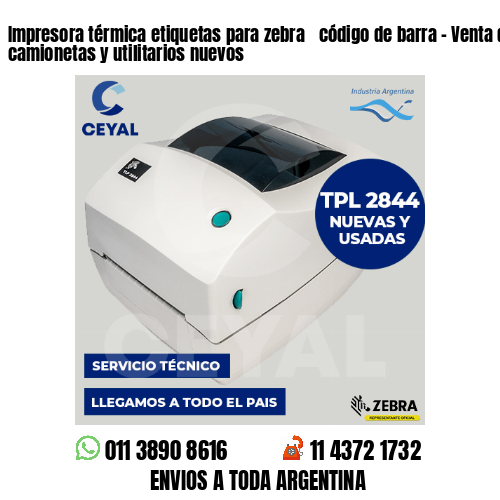 Impresora térmica etiquetas para zebra  código de barra – Venta de autos camionetas y utilitarios nuevos